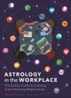 Astrology in the Workplace: The Zodiac Guide to Creating Great Working Relationships By Penny Thornton Cover Image