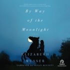 By Way of the Moonlight By Elizabeth Musser, Susan Bennett (Read by) Cover Image