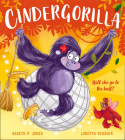 Cindergorilla By Gareth P. Jones, Loretta Schauer (Illustrator) Cover Image