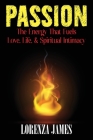 Passion: The Energy That Fuels Love, Life, & Spiritual Intimacy Cover Image