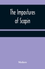 The Impostures of Scapin By Moliere Cover Image