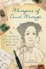Whispers of Cruel Wrongs: The Correspondence of Louisa Jacobs and Her Circle, 1879-1911 (Wisconsin Studies in Autobiography) Cover Image