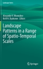 Landscape Patterns in a Range of Spatio-Temporal Scales By Alexander V. Khoroshev (Editor), Kirill N. Dyakonov (Editor) Cover Image