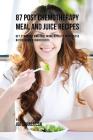 87 Post Chemotherapy Juice and Meal Recipes: Get Stronger and Feel More Vitality with These Nutrient Rich Ingredients By Joe Correa Cover Image