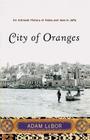 City of Oranges: An Intimate History of Arabs and Jews in Jaffa Cover Image