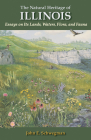 The Natural Heritage of Illinois: Essays on Its Lands, Waters, Flora, and Fauna Cover Image