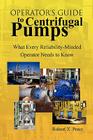 Operator'S Guide to Centrifugal Pumps: What Every Reliability-Minded Operator Needs to Know By Robert X. Perez Cover Image