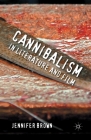 Cannibalism in Literature and Film By J. Brown Cover Image
