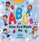 ABCs of How God Made Me By Sunny Kang, Alexandro Ockyno (Illustrator) Cover Image