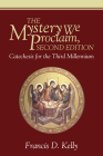 The Mystery We Proclaim, Second Edition By Francis D. Kelly Cover Image