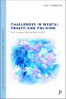 Challenges in Mental Health and Policing: Key Themes and Perspectives (Key Themes in Policing) By Ian Cummins Cover Image