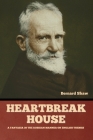 Heartbreak House: A Fantasia in the Russian Manner on English Themes By Bernard Shaw Cover Image