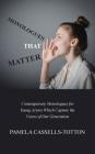 Monologues That Matter: Contemporary Monologues for Young Actors Which Capture the Voices of Our Generation Cover Image