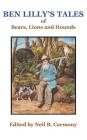 Ben Lilly's Tales of Bear, Lions and Hounds By Neil B. Carmony (Editor) Cover Image