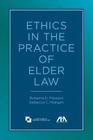 Ethics in the Practice of Elder Law By Roberta K. Flowers, Rebecca C. Morgan Cover Image