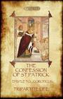 The Confession of Saint Patrick (Confessions of St. Patrick): With the Tripartite Life, and Epistle to the Soldiers of Coroticus (Aziloth Books) By Saint Patrick Cover Image
