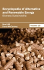 Encyclopedia of Alternative and Renewable Energy: Volume 10 (Biomass Sustainability) By Brad Hill (Editor), David McCartney (Editor) Cover Image