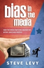 Bias in the Media: How the Media Switched Against Me After I Switched Parties By Steve Levy Cover Image