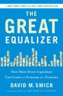 The Great Equalizer: How Main Street Capitalism Can Create an Economy for Everyone By David Smick Cover Image