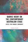 Barrie Kosky on the Contemporary Australian Stage: Affect, Post-Tragedy, Emergency (Routledge Advances in Theatre & Performance Studies) By Charlotte Farrell Cover Image
