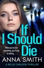 If I Should Die (Billie Carlson) By Anna Smith Cover Image