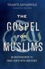 The Gospel for Muslims: An Encouragement to Share Christ with Confidence Cover Image