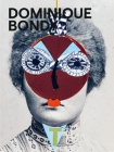 Dominique Bondy: Sur ses pas revenue. Drawings, Collages, Paintings By Dominique Bondy, Iso Camartin, Marianne Karabelnik Cover Image
