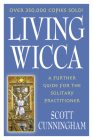 Living Wicca: A Further Guide for the Solitary Practitioner (Llewellyn's Practical Magick) Cover Image