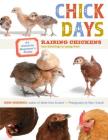 Chick Days: An Absolute Beginner's Guide to Raising Chickens from Hatching to Laying By Jenna Woginrich, Mars Vilaubi (Photographs by) Cover Image