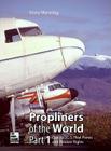 Propliners of the World Part 1: Douglas DC-3s, Float Planes, and Pleasure Flights By Gerry Manning Cover Image