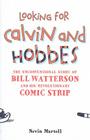 Looking for Calvin and Hobbes: The Unconventional Story of Bill Watterson and his Revolutionary Comic Strip By Nevin Martell Cover Image