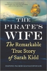 The Pirate's Wife: The Remarkable True Story of Sarah Kidd Cover Image