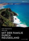Der perfekte Urlaub: Mit der Familie durch Neuseeland: Eine abenteuerliche Reise ins Land der Kiwis By Johanna Lutz Cover Image