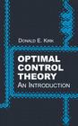 Optimal Control Theory: An Introduction (Dover Books on Electrical Engineering) By Donald E. Kirk Cover Image
