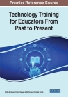 Technology Training for Educators From Past to Present By Chitra Krishnan (Editor), Fatma Nasser Al-Harthy (Editor), Gurinder Singh (Editor) Cover Image