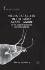 Media Parasites in the Early Avant-Garde: On the Abuse of Technology and Communication (Avant-Gardes in Performance) By A. Niebisch Cover Image