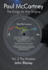 Paul McCartney: The Songs He Was Singing: V: The Nineties By John Blaney Cover Image