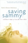 Saving Sammy: A Mother's Fight to Cure Her Son's OCD By Beth Alison Maloney Cover Image