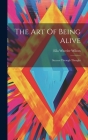 The Art Of Being Alive: Success Through Thought By Ella Wheeler Wilcox Cover Image