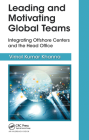 Leading and Motivating Global Teams: Integrating Offshore Centers and the Head Office By Vimal Kumar Khanna Cover Image