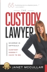 The Custody Lawyer: Divorce Is Difficult - Custody Doesn't Have To Be Cover Image