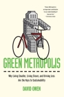 Green Metropolis: Why Living Smaller, Living Closer, and Driving Less Are the Keys to Sustainability By David Owen Cover Image