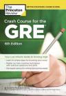 Crash Course for the GRE, 6th Edition: Your Last-Minute Guide to Scoring High (Graduate School Test Preparation) By The Princeton Review Cover Image