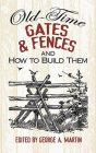 Old-Time Gates & Fences and How to Build Them By George a. Martin Cover Image