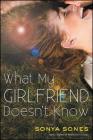 What My Girlfriend Doesn't Know By Sonya Sones Cover Image