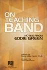 On Teaching Band: Notes from Eddie Green By Mary Ellen Cavitt Cover Image