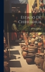 Estado De Chihuahua By Chihuahua (Mexico State) (Created by) Cover Image