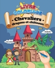 Le livre de coloriage: Chevaliers, dragons et châteaux Pour enfants 4 à 8 ans: 30 coloriages pour petits chevaliers 62 pages, A4 grand format By Co &. Libris Cover Image