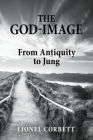 The God-Image: From Antiquity to Jung By Lionel Corbett Cover Image