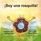 ¡Soy una rosquilla! By Michele Alger (Illustrator), Maria Rhodes Cover Image